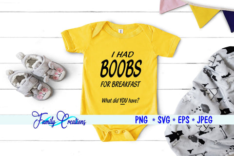 I Had Boobs for Breakfast What Did You Have? SVG Family Creations 