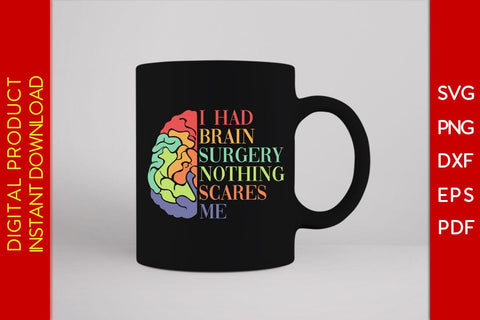 I Had Brain Surgery Nothing Scares Me SVG PNG PDF Cut File SVG Creativedesigntee 