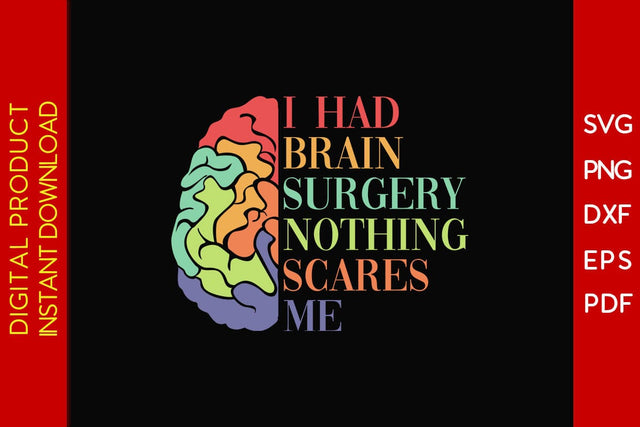 I Had Brain Surgery Nothing Scares Me SVG PNG PDF Cut File SVG Creativedesigntee 