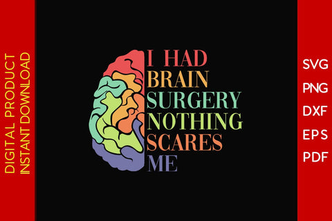 I Had Brain Surgery Nothing Scares Me SVG PNG PDF Cut File SVG Creativedesigntee 