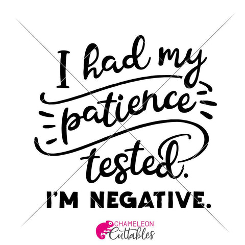 I had my patience tested I'm negative funny Mom SVG for shirt SVG Chameleon Cuttables 