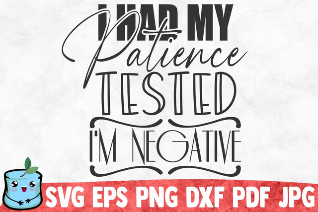 I Had My Patience Tested I'm Negative SVG MintyMarshmallows 
