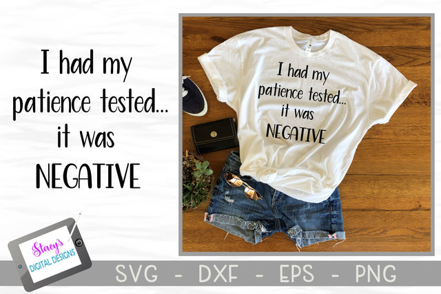 I had my patience tested it was negative - Funny SVG SVG Stacy's Digital Designs 