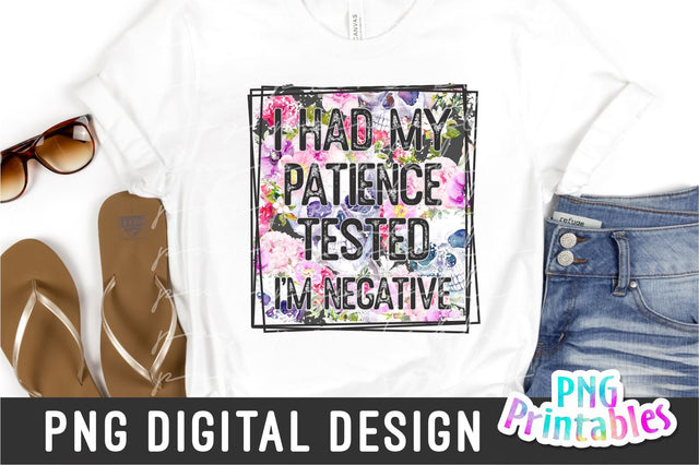 I Had My Patience Tested png - Funny png - Print File - Funny Sublimation Design - Sarcastic png - Digital Download Sublimation Svg Cuttables 