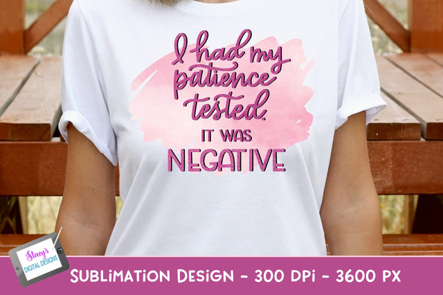 I Had my Patience Tested Sublimation design | Funny PNG Sublimation Stacy's Digital Designs 