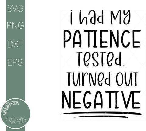 I Had My Patience Tested Svg-Turned Out Negative- Funny Quote Svg SVG Linden Valley Designs 