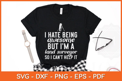 I Hate Being Awesome But I’m A Land Surveyor Svg Design SVG artprintfile 
