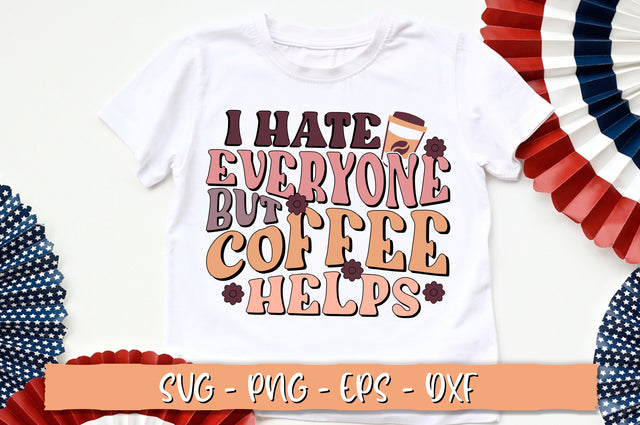 I hate everyone but coffee helps SVG, Retro Coffee SVG Shetara Begum 