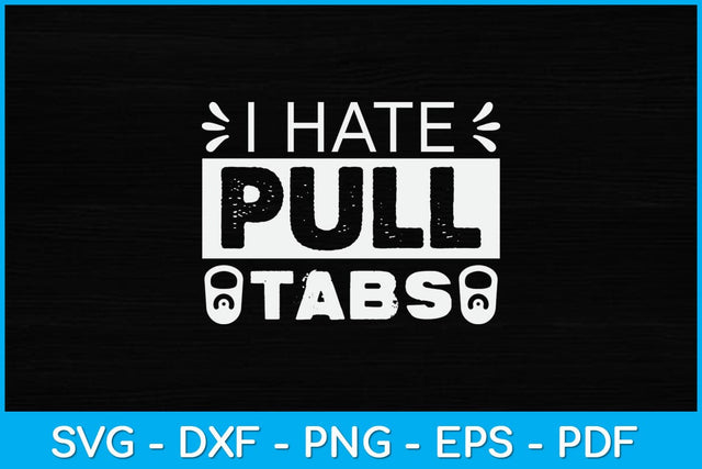I Hate Pull Tabs Metal Detecting Svg Design SVG artprintfile 