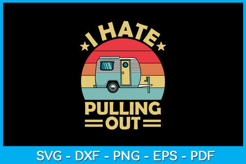 I Hate Pulling Out Funny Trending SVG PNG PDF Cut File SVG Creativedesigntee 