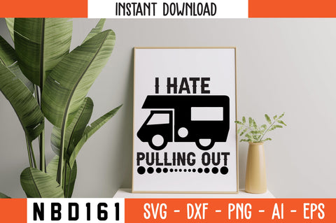 I HATE PULLING OUT T-Shirt Design SVG Nbd161 