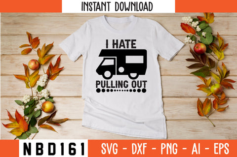 I HATE PULLING OUT T-Shirt Design SVG Nbd161 