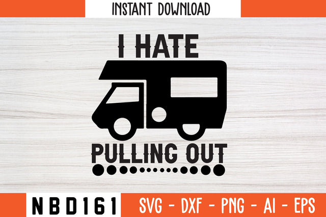 I HATE PULLING OUT T-Shirt Design SVG Nbd161 