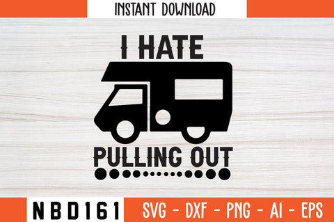 I HATE PULLING OUT T-Shirt Design SVG Nbd161 