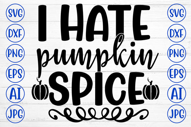 I HATE PUMPKIN SPICE SVG Cut File SVG Syaman 