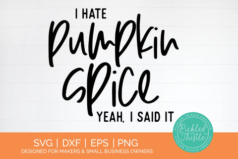 I Hate Pumpkin Spice SVG - Funny Fall Shirt Design SVG Pickled Thistle Creative 