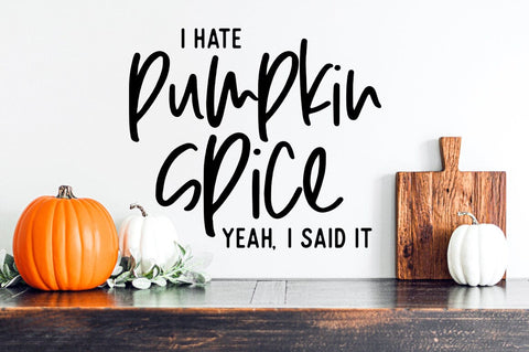 I Hate Pumpkin Spice SVG - Funny Fall Shirt Design SVG Pickled Thistle Creative 