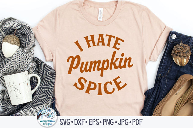 I Hate Pumpkin Spice Svg SVG Wispy Willow Designs 