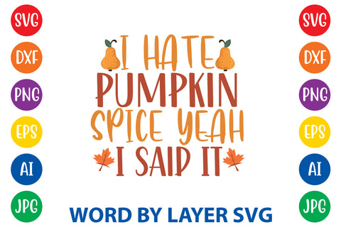 I Hate Pumpkin Spice Yeah I Said It, Autumn SVG Design SVG Rafiqul20606 