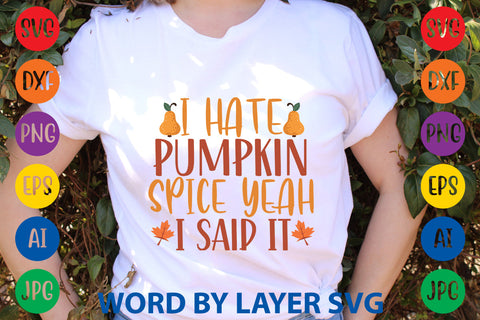 I Hate Pumpkin Spice Yeah I Said It, Autumn SVG Design SVG Rafiqul20606 