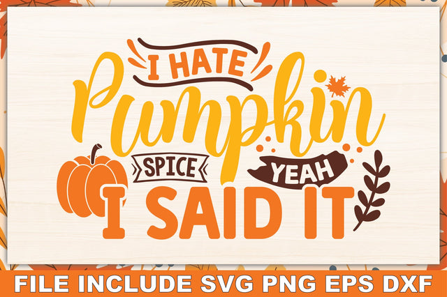 I hate pumpkin spice yeah I said it SVG Ariyan 