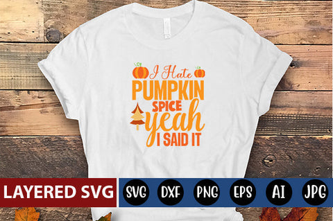 i hate pumpkin spice yeah i said it svg cute file SVG Blessedprint 