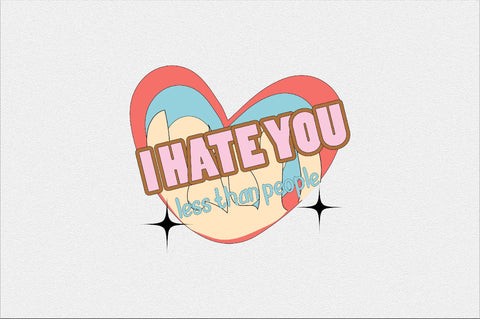 i hate you less than people Sublimation SVGArt 