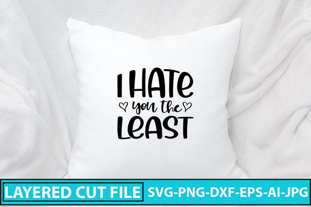 I Hate You the Least SVG Cut File SVG Syaman 