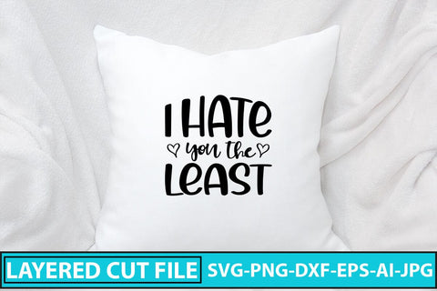 I Hate You the Least SVG Cut File SVG Syaman 