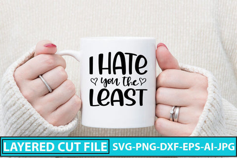 I Hate You the Least SVG Cut File SVG Syaman 
