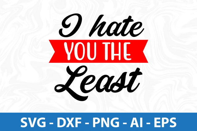 I hate you the least svg SVG orpitasn 