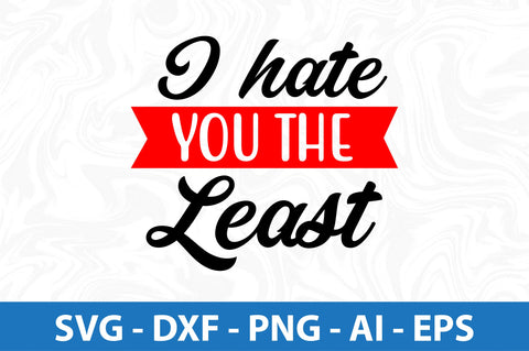 I hate you the least svg SVG orpitasn 