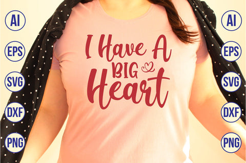 I Have a Big Heart svg SVG nirmal108roy 
