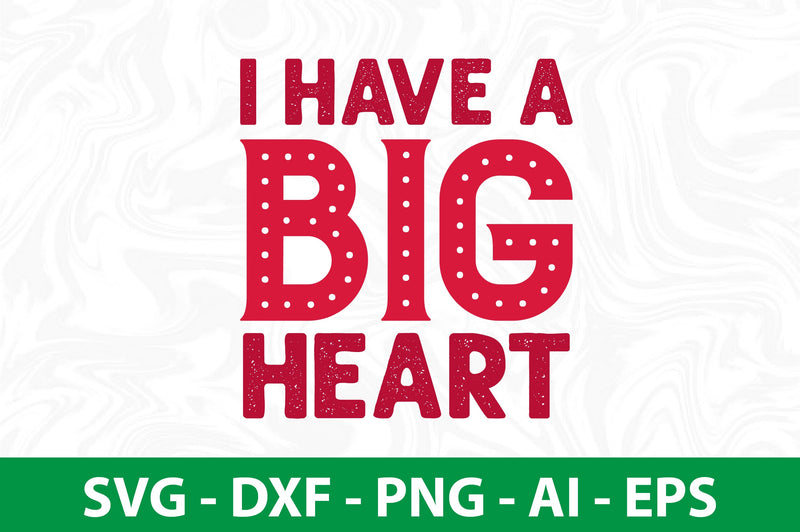 I Have a Big Heart svg SVG nirmal108roy 