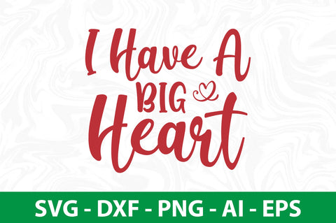 I Have a Big Heart svg SVG nirmal108roy 