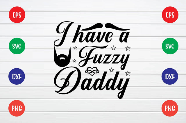 i have a fuzzy daddy svg SVG sk.swapon Roy 