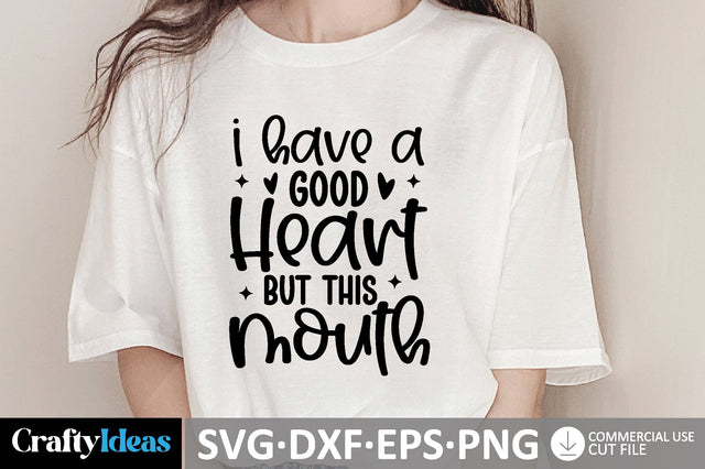 I Have A Good Heart But This Mouth SVG SVG md faruk hossain 