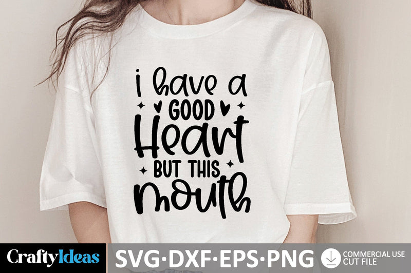 I Have A Good Heart But This Mouth SVG SVG md faruk hossain 