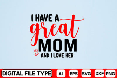 I Have A Great Mom And I Love Her SVG CraftlabSvg29 