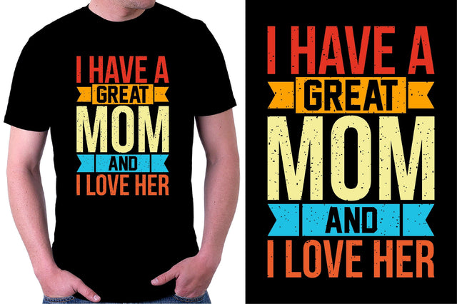 I have a great mom and I love her T-shirt SVG SVGista 