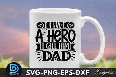 I have a hero i call him dad, Father's Day SVG SVG DESIGNISTIC 
