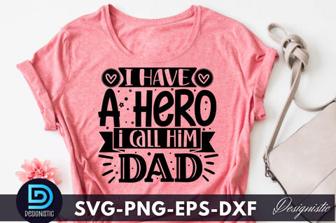 I have a hero i call him dad, Father's Day SVG SVG DESIGNISTIC 