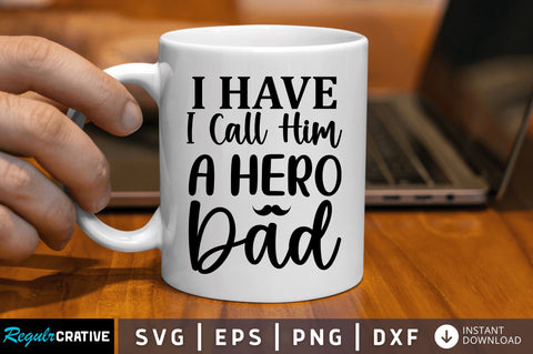 I have a hero i call him dad SVG SVG Regulrcrative 