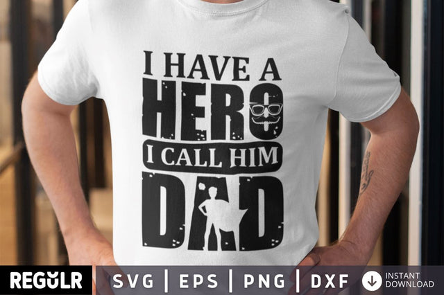 I have a hero i call him dad SVG SVG Regulrcrative 