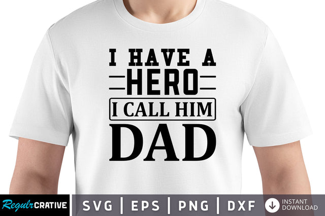 I have a hero i call him dad SVG SVG Regulrcrative 