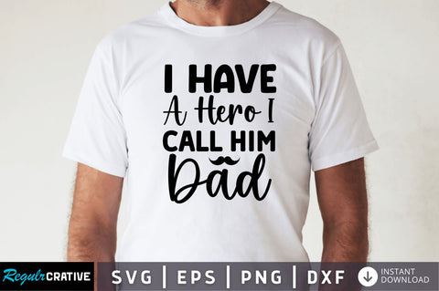 I have a hero i call him dad SVG SVG Regulrcrative 