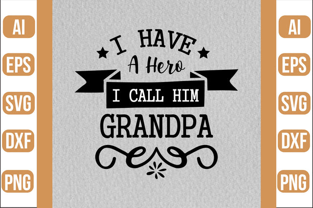 i have a hero i call him grandpa svg SVG shah alam 