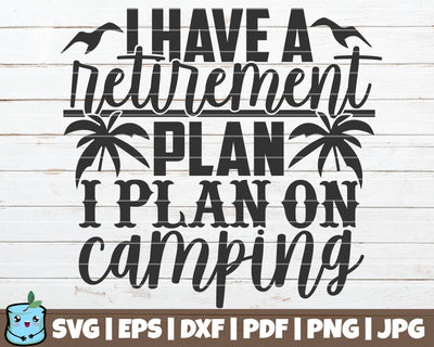I Have A Retirement Plan I Plan On Camping SVG MintyMarshmallows 