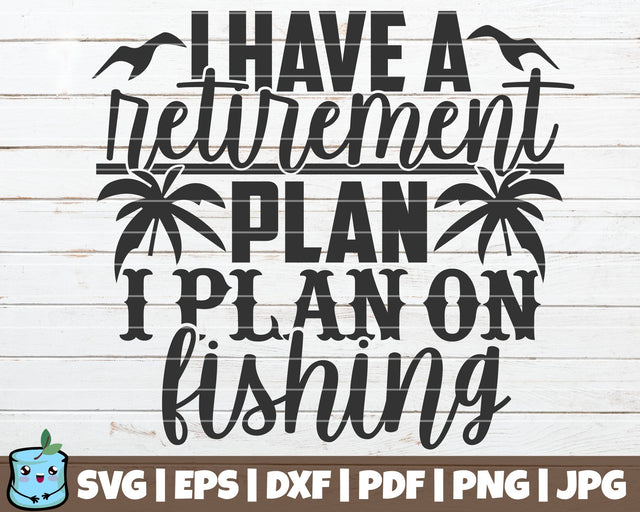 I Have A Retirement Plan I Plan On Fishing SVG MintyMarshmallows 