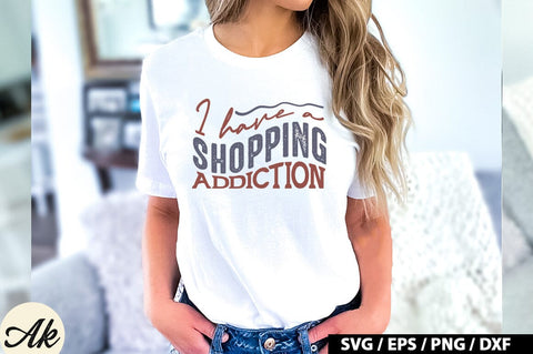 I have a shopping addiction Retro SVG SVG akazaddesign 